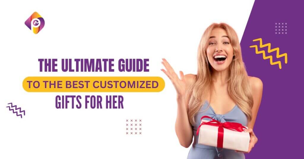 The Ultimate Guide to the Best Customized Gifts for Her