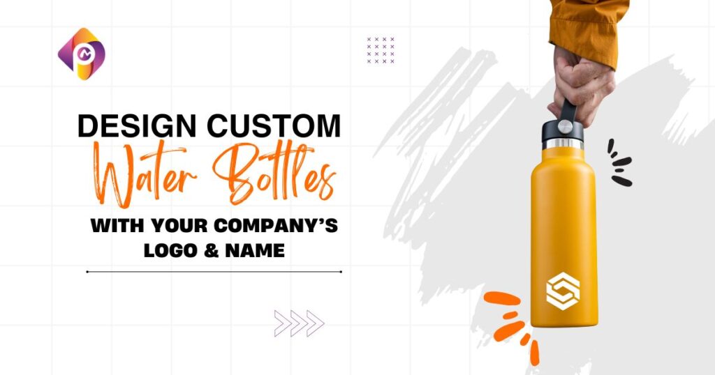 Design Custom Water Bottles with Your Company’s Logo & Name